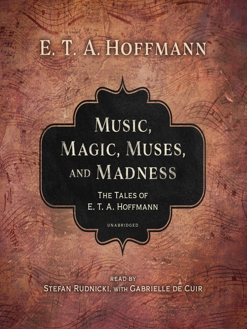 Title details for Music, Magic, Muses, and Madness by E. T. A. Hoffmann - Available